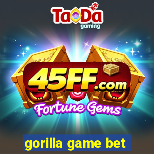 gorilla game bet
